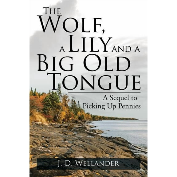 The Wolf, a Lily and a Big Old Tongue: A Sequel to Picking Up Pennies, (Paperback)