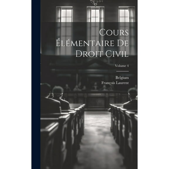Cours Élémentaire De Droit Civil; Volume 4 (Hardcover)