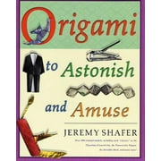 Origami to Astonish and Amuse: Over 400 Original Models, Including Such Classics as the Chocolate-Covered Ant, the Transvestite Puppet, the Invisible [Paperback - Used]