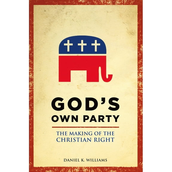 God's Own Party: The Making of the Christian Right, (Paperback)