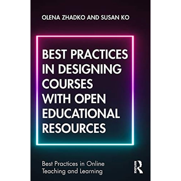 Pre-Owned Best Practices in Designing Courses with Open Educational Resources (Best Practices in Online Teaching and Learning), 9780367140700, 0367140705, Paperback, 1 edition