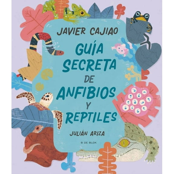 GuÃÂa Secreta de Anfibios Y Reptiles / Secret Guide to Reptiles and Amphibians, (Hardcover)