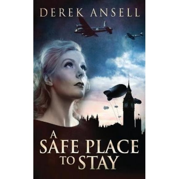 A Safe Place To Stay: A Novel Of World War II