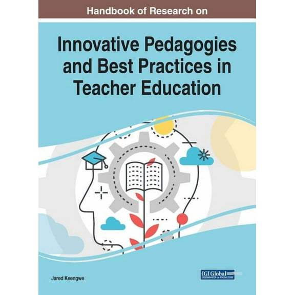Handbook of Research on Innovative Pedagogies and Best Practices in Teacher Education, (Hardcover)