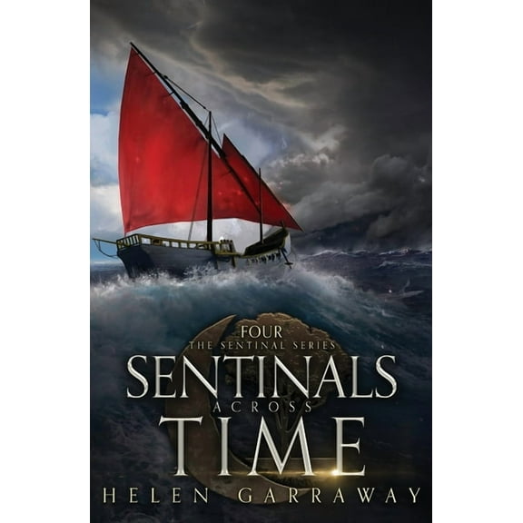 Sentinals Sentinals Across Time: Book Four of the Epic Fantasy Sentinal series, Book 4, (Paperback)