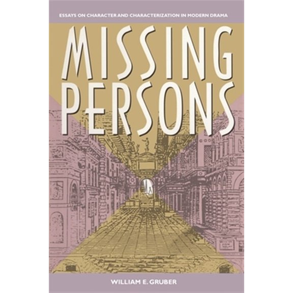 Pre-Owned Missing Persons: Essays on Character and Characterization in Modern Drama, (Paperback)