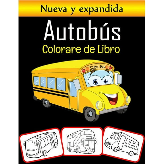 Nueva y expandida Auto bús Colorare de Libro: Libro de colorear de transporte en autobús, apropiado tanto para niños como para adultos (Paperback)