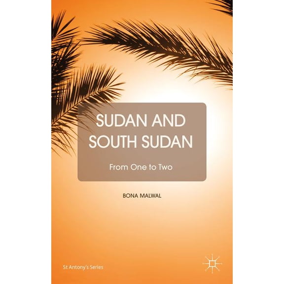 St Antony's Sudan and South Sudan: From One to Two, (Hardcover)