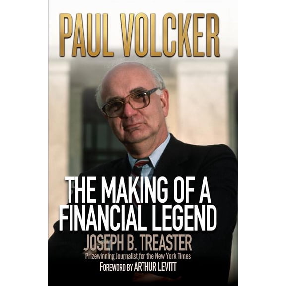 Paul Volcker: The Making of a Financial Legend, (Paperback)