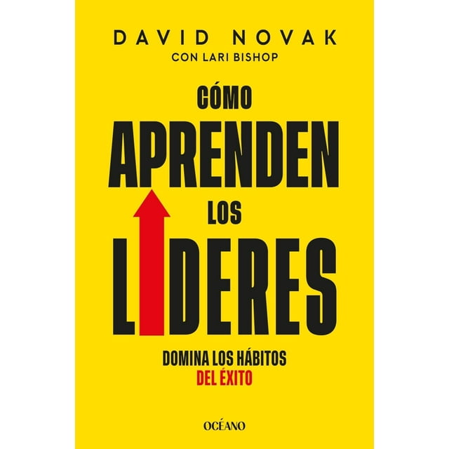 Cómo aprenden los líderes. Domina los hábitos del éxito
