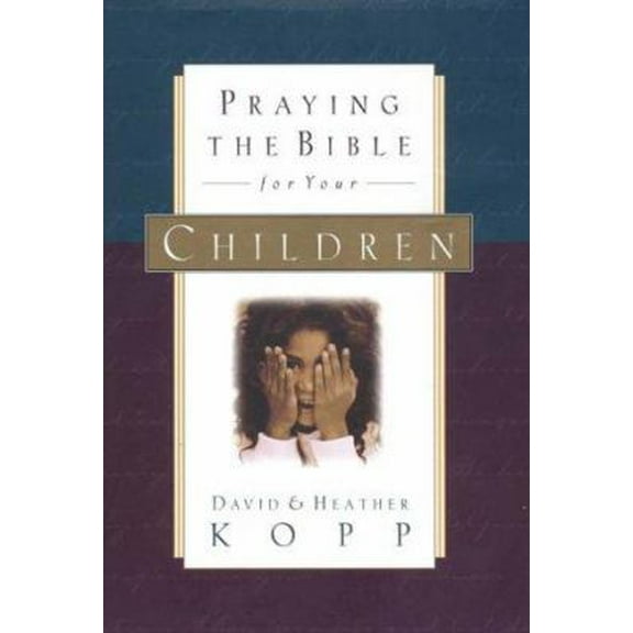 Pre-Owned Praying the Bible for Your Children (Hardcover) 1578560098 9781578560097
