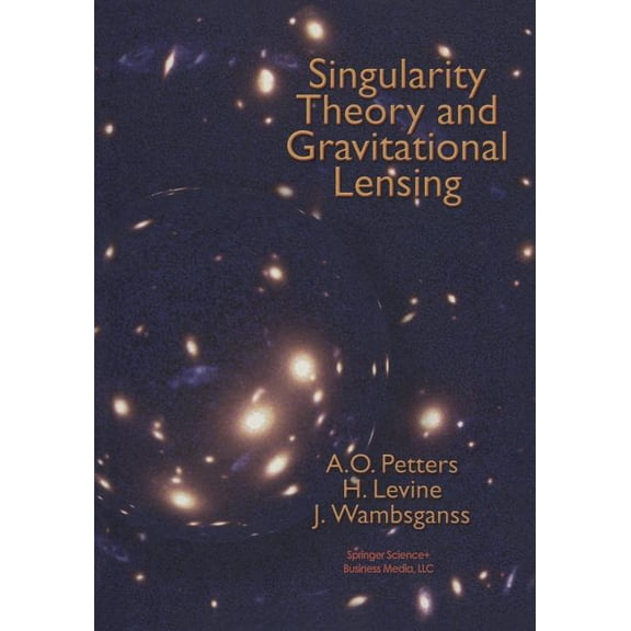 Progress in Mathematical Physics Singularity Theory and Gravitational Lensing, Book 21, (Paperback)