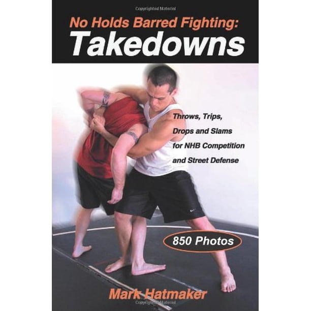 No Holds Barred Fighting No Holds Barred Fighting Takedowns Throws
