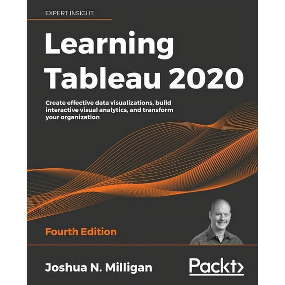 Learning Tableau 2020: Create effective data visualizations, build interactive visual analytics, and transform your orga, (Paperback)
