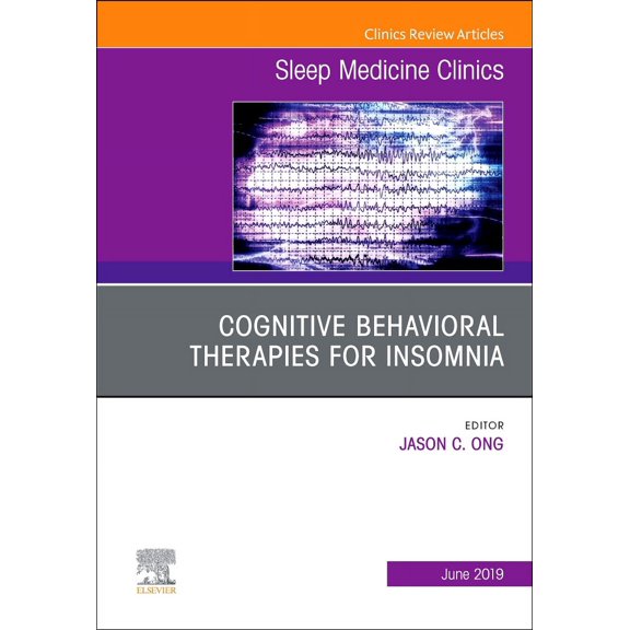 Cognitive-Behavioral Therapies for Insomnia, An Issue of Sleep Medicine Clinics