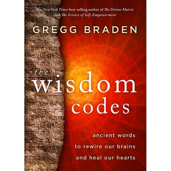 The Wisdom Codes: Ancient Words to Rewire Our Brains and Heal Our Hearts, (Paperback)