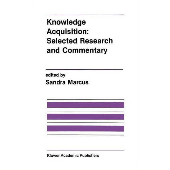 The Springer International Engineering a Knowledge Acquisition: Selected Research and Commentary: A Special Issue of Machine Learning on Knowledge Acquisition, Book 92, (Hardcover)