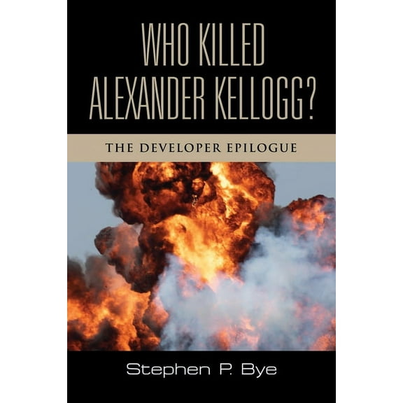Developer Who Killed Alexander Kellogg?: The Developer Epilogue, Book 4, (Paperback)