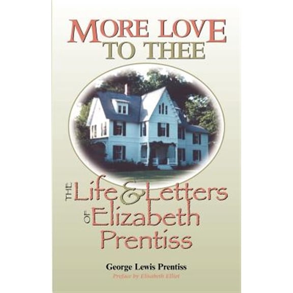Pre-Owned More Love to Thee: The Life & Letters of Elizabeth Prentiss (Paperback)