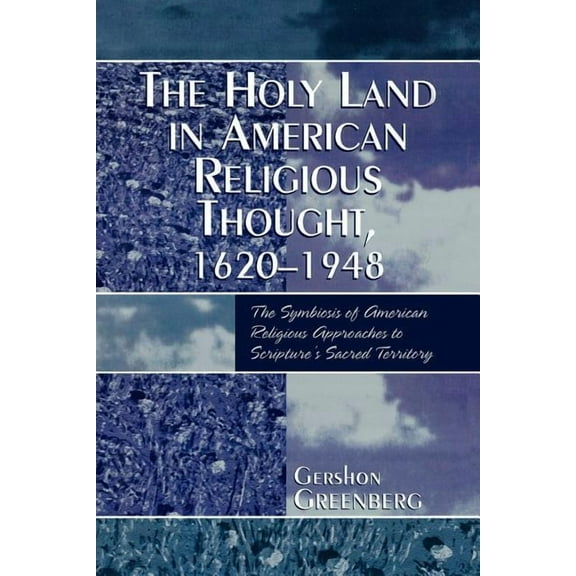 The Holy Land in American Religious Thought, 1620-1948, (Paperback)
