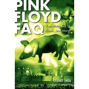 FAQ: Pink Floyd FAQ : Everything Left to Know ... and More! (Paperback)