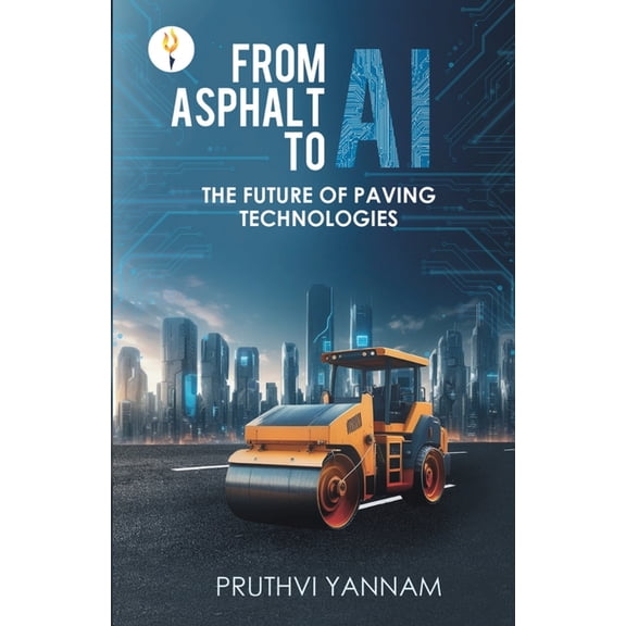 From Asphalt to AI: The Future of Paving Technologies, (Paperback)