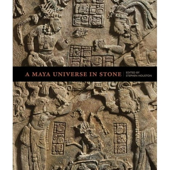 A Maya Universe in Stone (Hardcover)