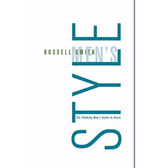Men's Style : The Thinking Man's Guide to Dress (Paperback)