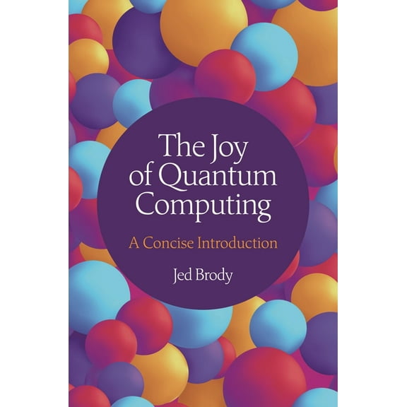 The Joy of Quantum Computing: A Concise Introduction, (Hardcover)