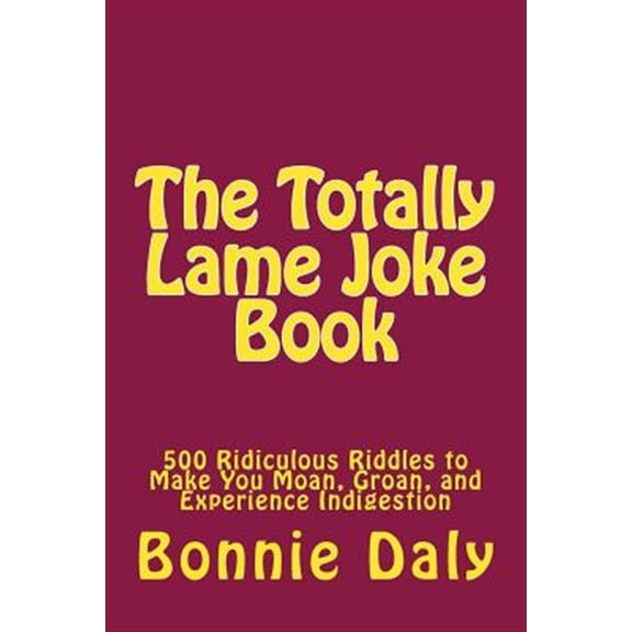 Pre-Owned Totally Lame Joke Book : 500 Ridiculous Riddles to Make You Moan, Groan, and Experience Indigestion