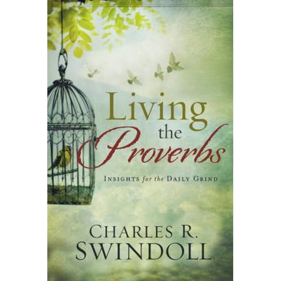 Pre-Owned Living the Proverbs: Insights for the Daily Grind (Hardcover) 1936034719 9781936034710