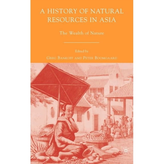 A History of Natural Resources in Asia: The Wealth of Nature, (Hardcover)