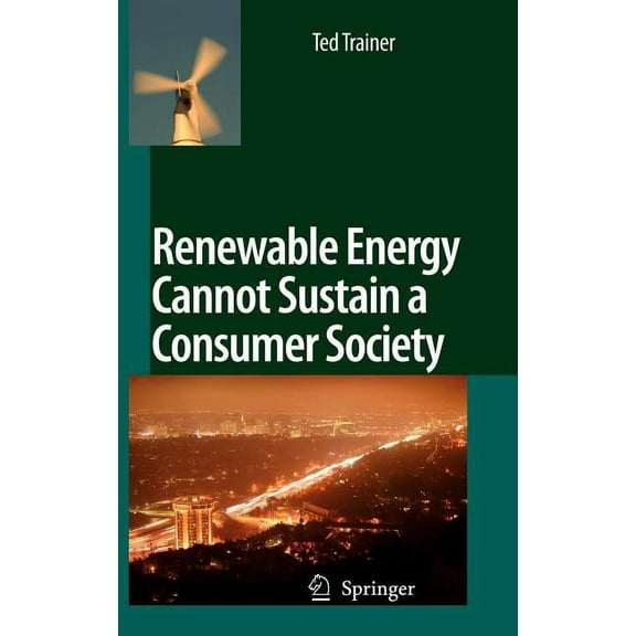 Renewable Energy Cannot Sustain a Consumer Society, (Hardcover)