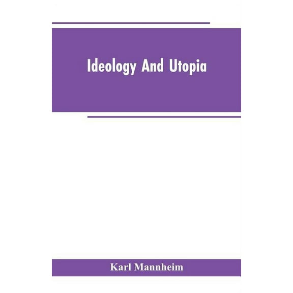 Ideology And Utopia: An Introduction to the Sociology of Knowledge (Paperback)