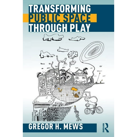 Transforming Public Space Through Play, (Paperback)