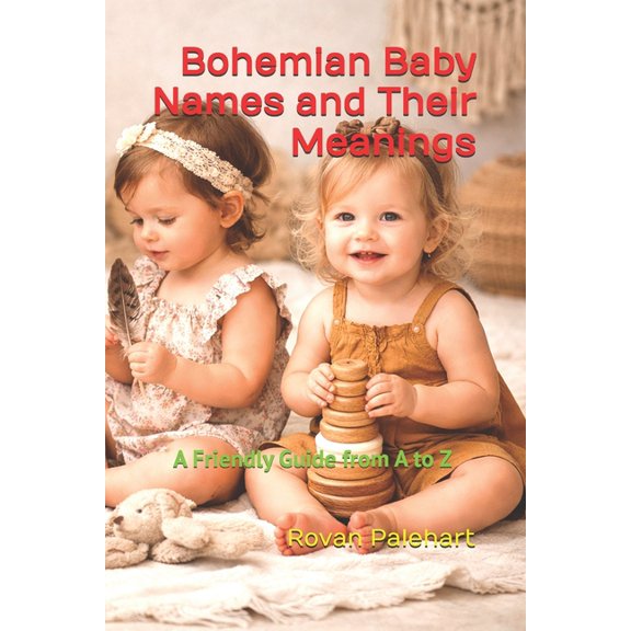 Bohemian Baby Names and Their Meanings: A Friendly Guide from A to Z, (Paperback)