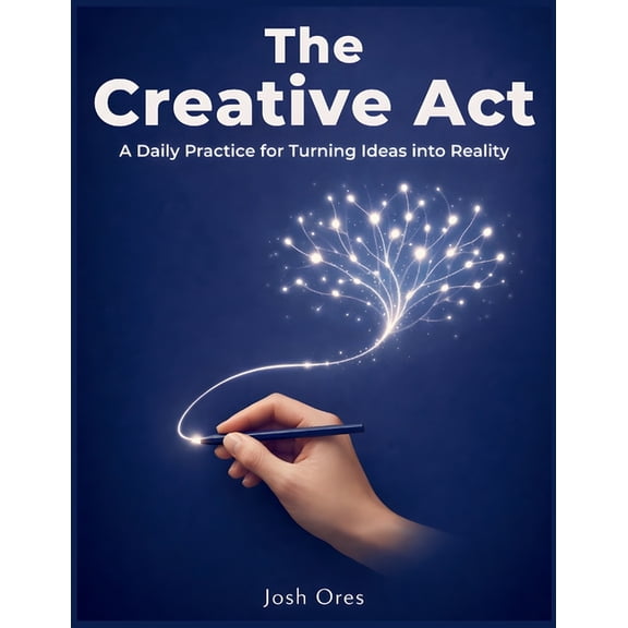 The Creative Act: A Daily Practice for Turning Ideas into Reality, (Paperback)