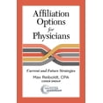 thumbnail image 1 of Pre-Owned Affiliation Options for Physicians: Current and Future Strategies (Paperback) 0984831096 9780984831098, 1 of 1