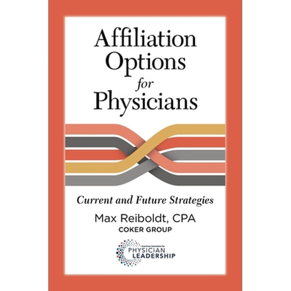 Pre-Owned Affiliation Options for Physicians: Current and Future Strategies (Paperback) 0984831096 9780984831098