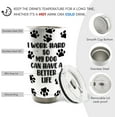thumbnail image 6 of I Work Hard So My Dog Can Have A Better Life Dog Mom Dad 20oz Travel Coffee Mug Tumbler, Dog Gifts for Dog Lovers, Dog Paw Print Water Stainless Steel Tumbler with Lid and Straw Drinkware, 6 of 6