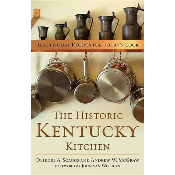 The Historic Kentucky Kitchen: Traditional Recipes for Today's Cook, (Paperback)