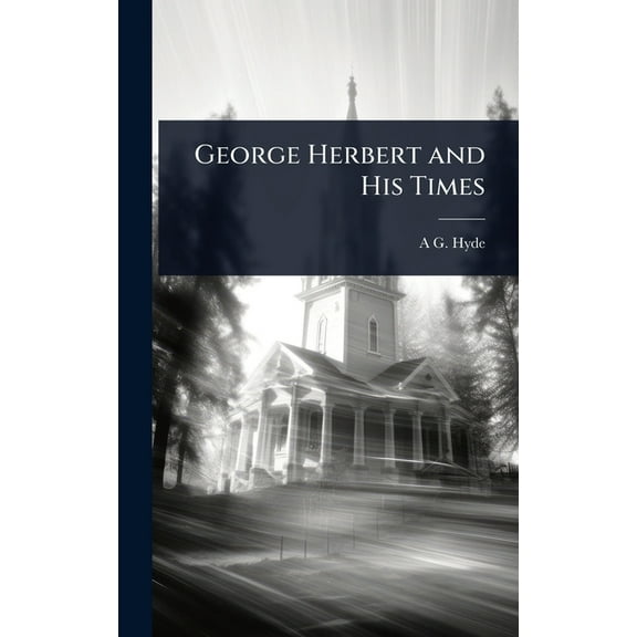 George Herbert and His Times, (Hardcover)