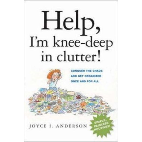 Pre-Owned Help, I'm Knee-Deep in Clutter!: Conquer the Chaos and Get Organized Once and for All (Paperback) 0814474209 9780814474204