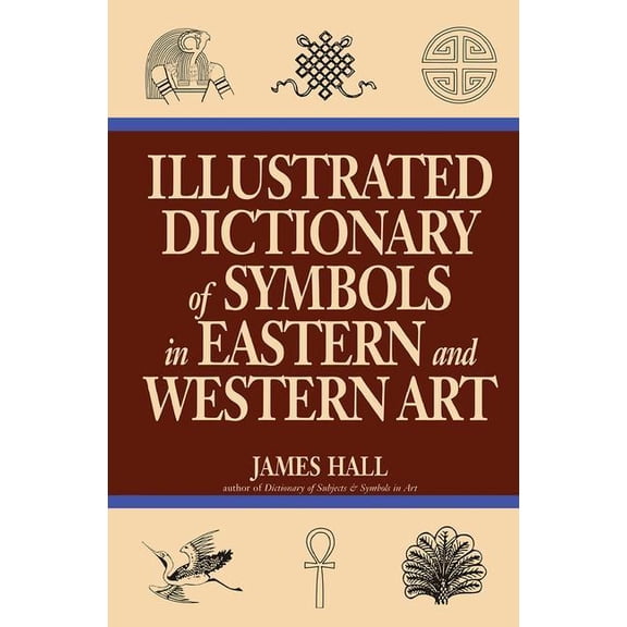 Icon Editions Illustrated Dictionary of Symbols in Eastern and Western Art, (Paperback)