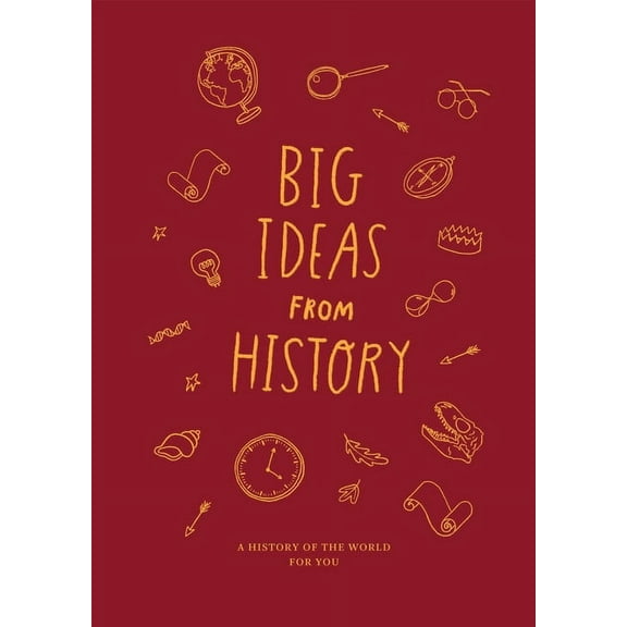Big Ideas from History: A History of the World for You (Hardcover)