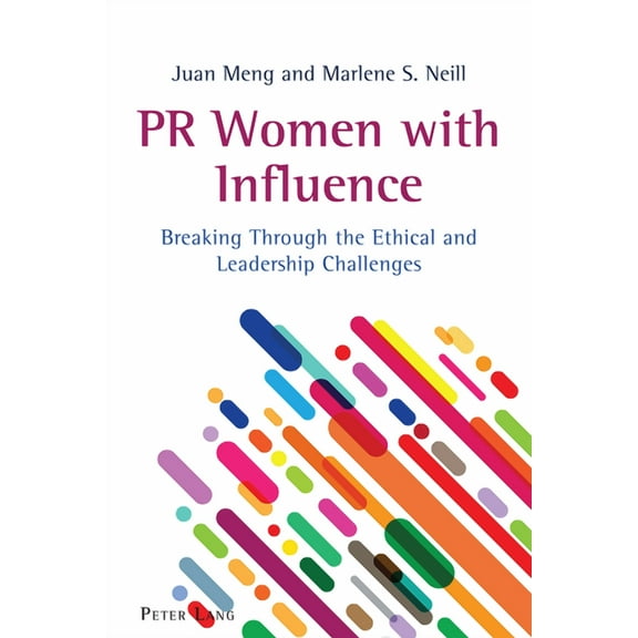 Aejmc - Peter Lang Scholarsourcing PR Women with Influence: Breaking Through the Ethical and Leadership Challenges, Book 6, (Paperback)