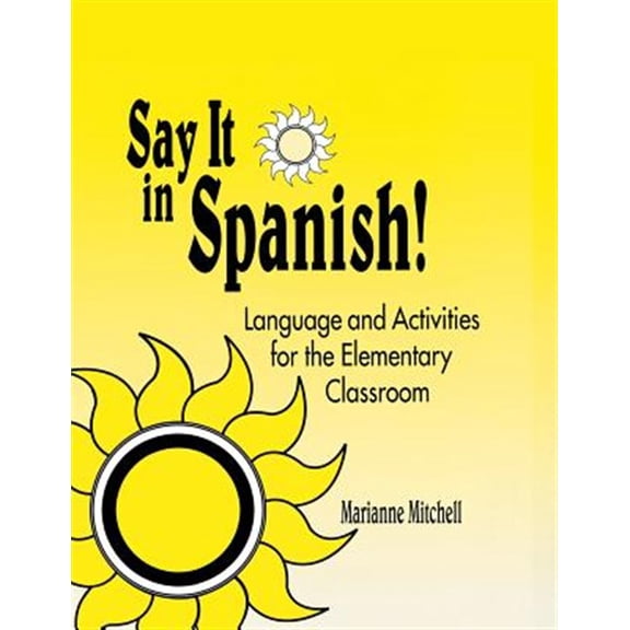 Pre-Owned Say It in Spanish!: Language and Activities for the Elementary Classroom, (Paperback)