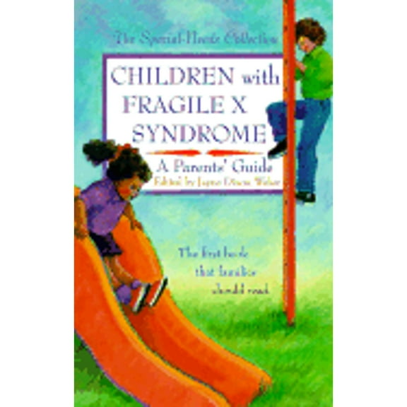 Pre-Owned Children with Fragile X Syndrome: A Parents' Guide (Paperback) 0933149778 9780933149779