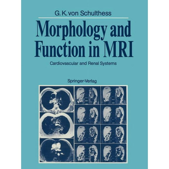 Morphology and Function in MRI: Cardiovascular and Renal Systems, (Paperback)