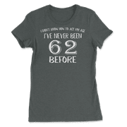 Funny 62nd Birthday T-Shirt for Men and Women!